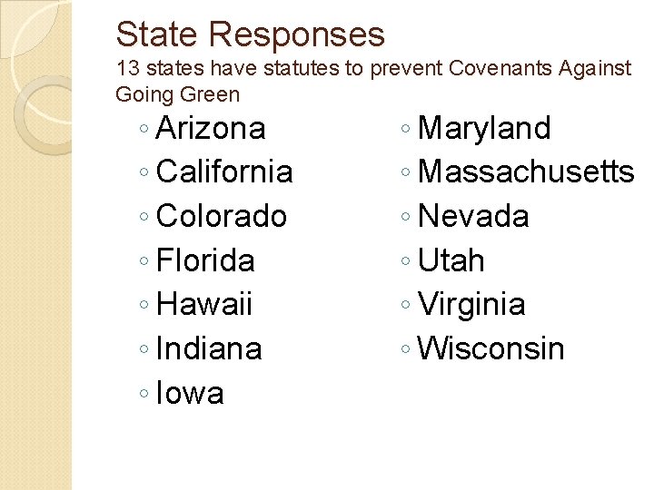 State Responses 13 states have statutes to prevent Covenants Against Going Green ◦ Arizona