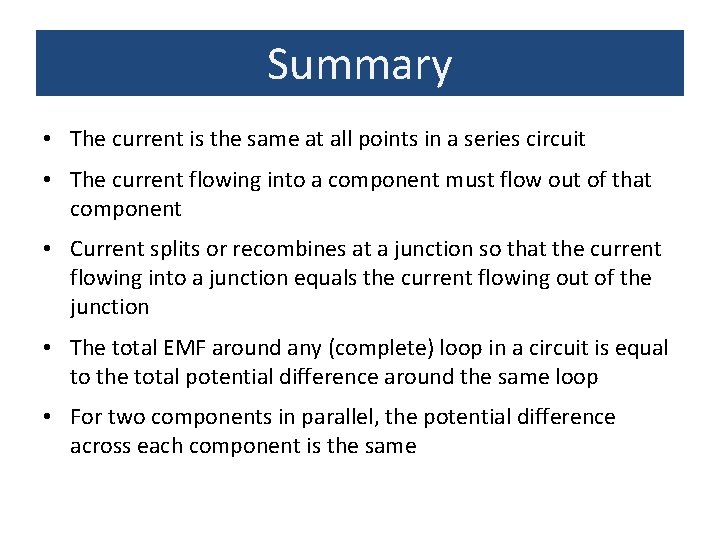 Summary • The current is the same at all points in a series circuit
