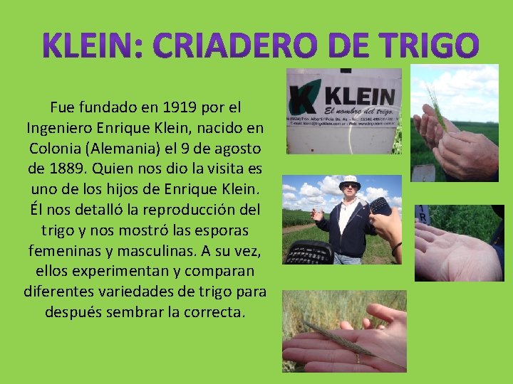 Fue fundado en 1919 por el Ingeniero Enrique Klein, nacido en Colonia (Alemania) el