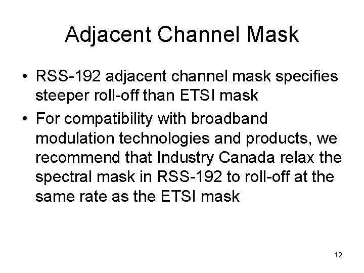 Adjacent Channel Mask • RSS-192 adjacent channel mask specifies steeper roll-off than ETSI mask