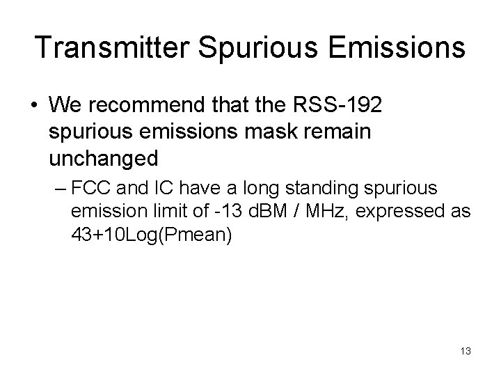 Transmitter Spurious Emissions • We recommend that the RSS-192 spurious emissions mask remain unchanged