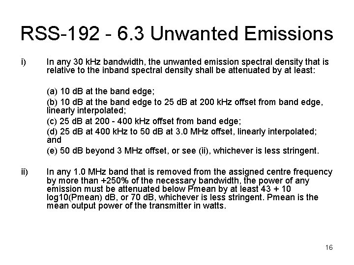 RSS-192 - 6. 3 Unwanted Emissions i) In any 30 k. Hz bandwidth, the