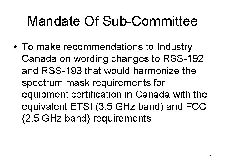 Mandate Of Sub-Committee • To make recommendations to Industry Canada on wording changes to