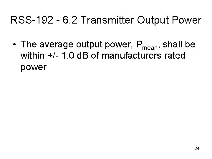 RSS-192 - 6. 2 Transmitter Output Power • The average output power, Pmean, shall