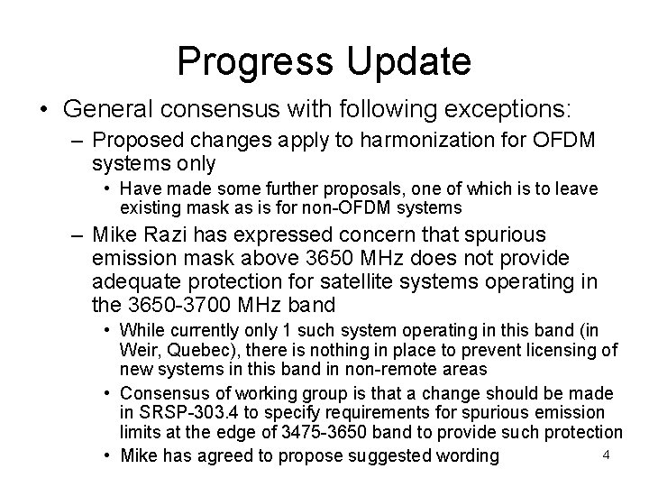 Progress Update • General consensus with following exceptions: – Proposed changes apply to harmonization