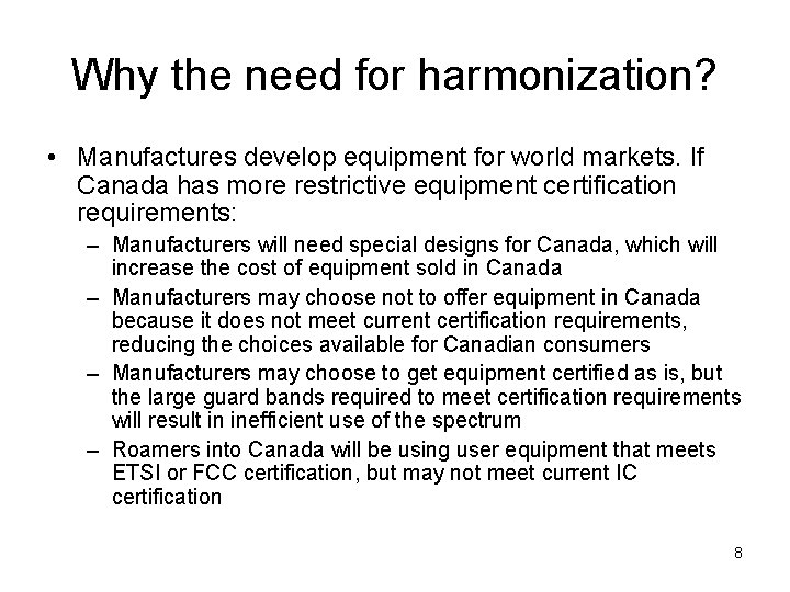 Why the need for harmonization? • Manufactures develop equipment for world markets. If Canada