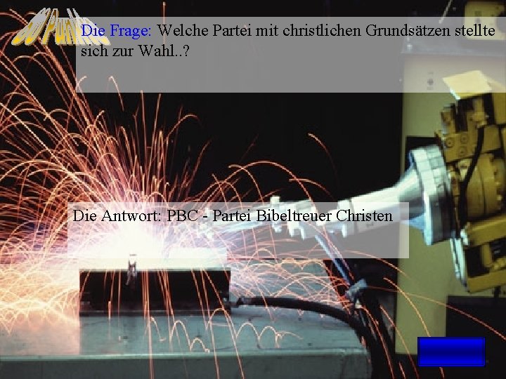 Die Frage: Welche Partei mit christlichen Grundsätzen stellte sich zur Wahl. . ? Die