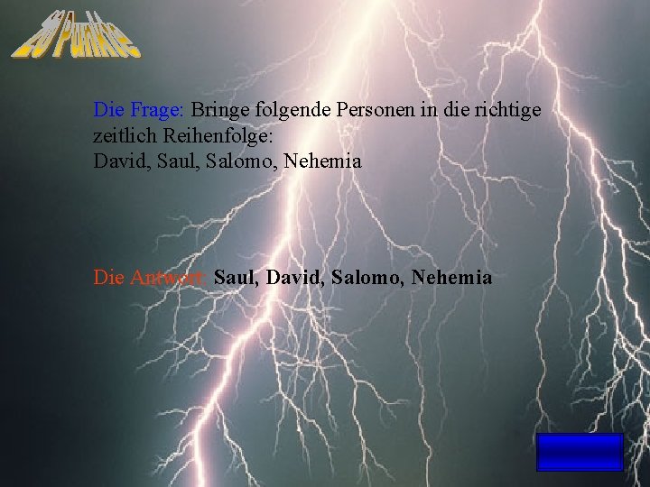 Die Frage: Bringe folgende Personen in die richtige zeitlich Reihenfolge: David, Saul, Salomo, Nehemia