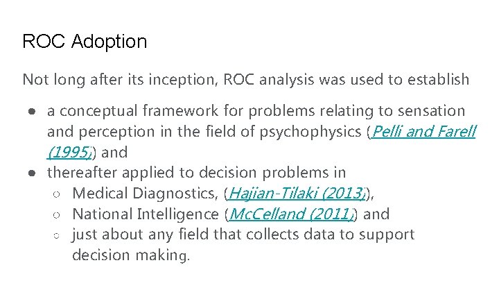 ROC Adoption Not long after its inception, ROC analysis was used to establish ●
