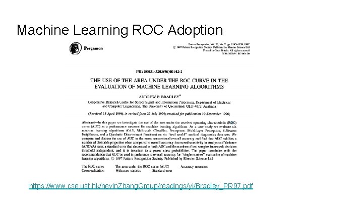 Machine Learning ROC Adoption https: //www. cse. ust. hk/nevin. Zhang. Group/readings/yi/Bradley_PR 97. pdf 