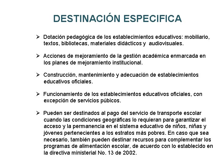 DESTINACIÓN ESPECIFICA Ø Dotación pedagógica de los establecimientos educativos: mobiliario, textos, bibliotecas, materiales didácticos