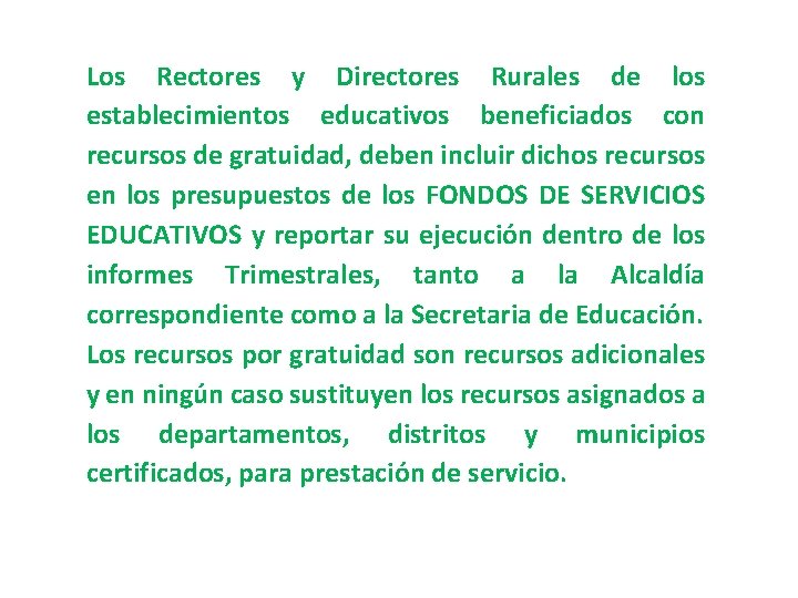 Los Rectores y Directores Rurales de los establecimientos educativos beneficiados con recursos de gratuidad,