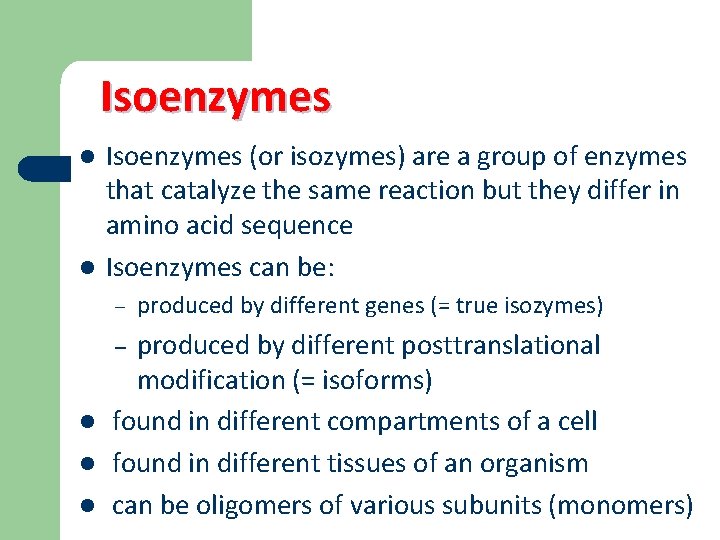 Isoenzymes l l Isoenzymes (or isozymes) are a group of enzymes that catalyze the