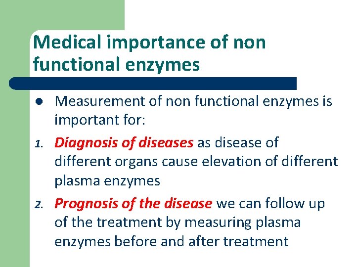 Medical importance of non functional enzymes l 1. 2. Measurement of non functional enzymes