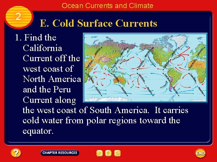 Ocean Currents and Climate 2 E. Cold Surface Currents 1. Find the California Current