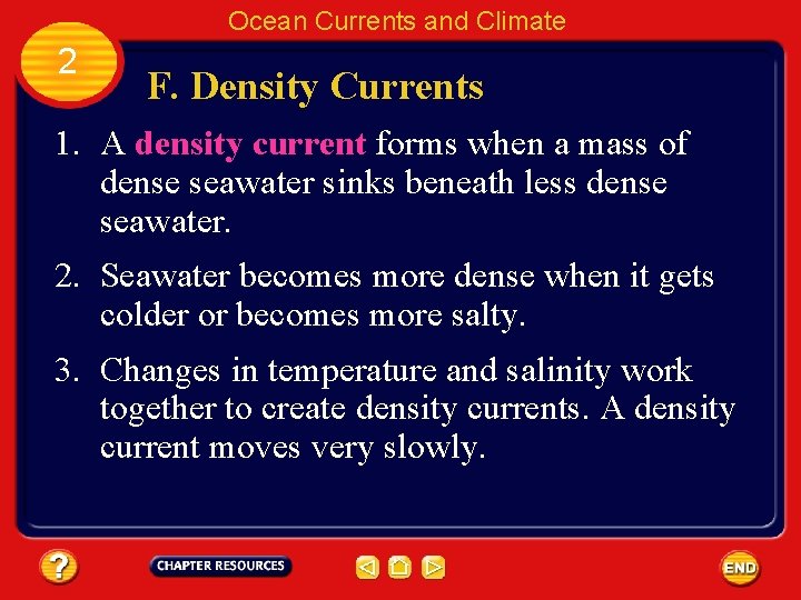 Ocean Currents and Climate 2 F. Density Currents 1. A density current forms when