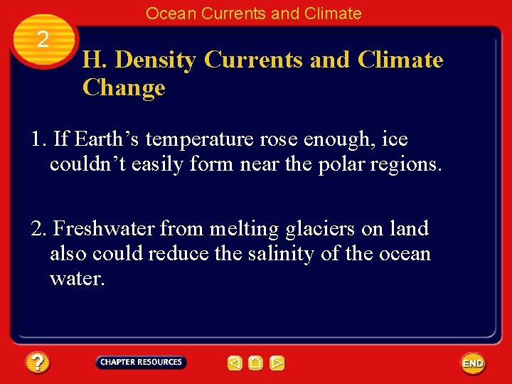 Ocean Currents and Climate 2 H. Density Currents and Climate Change 1. If Earth’s