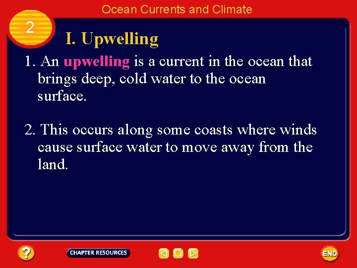 Ocean Currents and Climate 2 I. Upwelling 1. An upwelling is a current in