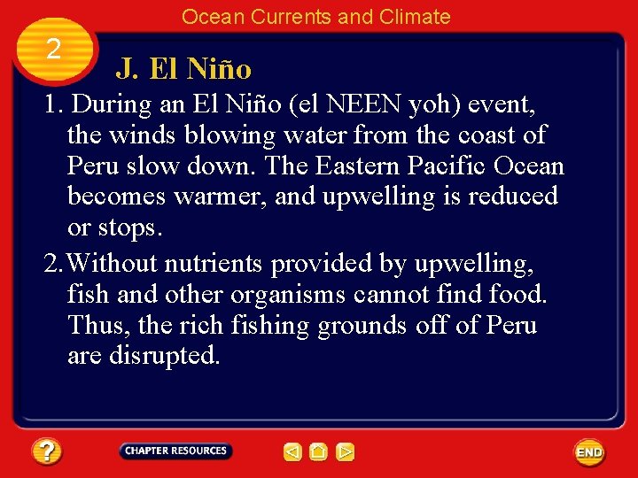 Ocean Currents and Climate 2 J. El Niño 1. During an El Niño (el