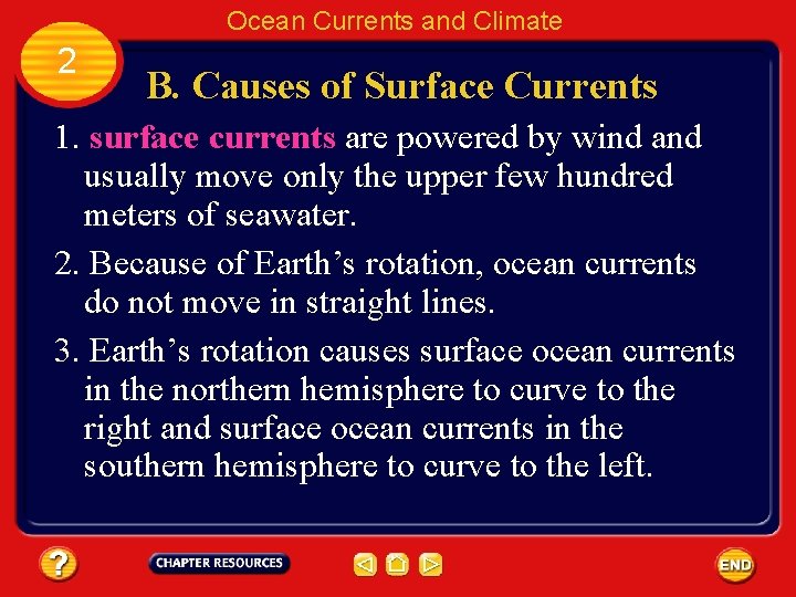 Ocean Currents and Climate 2 B. Causes of Surface Currents 1. surface currents are