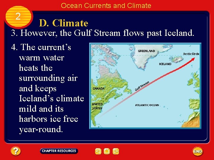 Ocean Currents and Climate 2 D. Climate 3. However, the Gulf Stream flows past