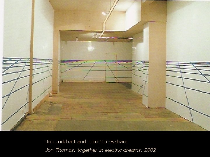 Jon Lockhart and Tom Cox-Bisham Jon Thomas: together in electric dreams, 2002 