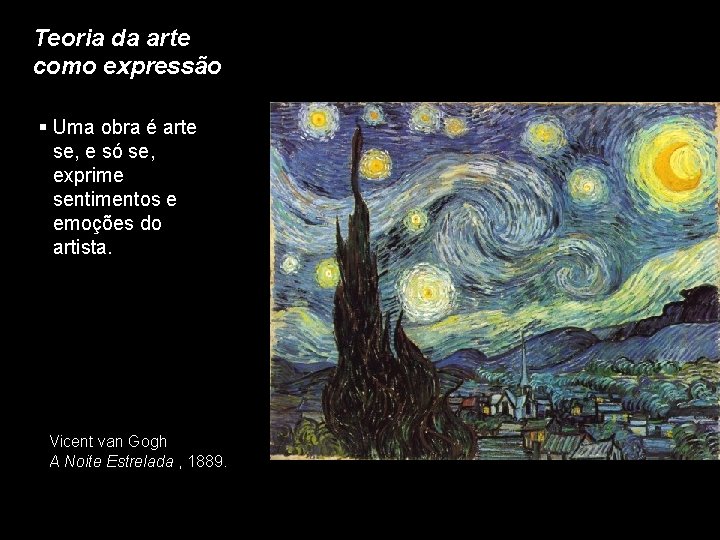 Teoria da arte como expressão § Uma obra é arte se, e só se,