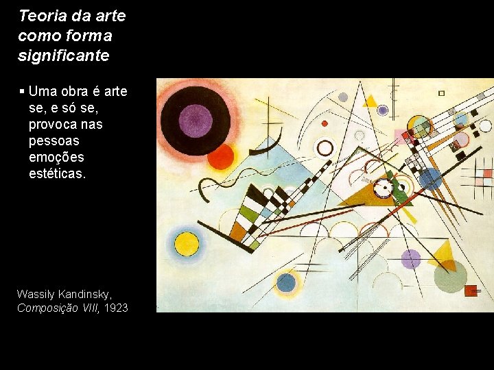 Teoria da arte como forma significante § Uma obra é arte se, e só