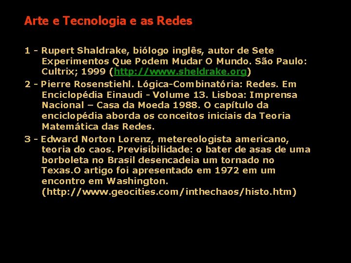 MANEIRISMO Arte e Tecnologia e as Redes 1 - Rupert Shaldrake, biólogo inglês, autor