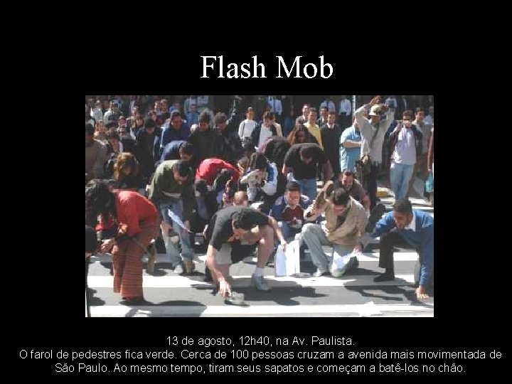 Flash Mob 13 de agosto, 12 h 40, na Av. Paulista. O farol de