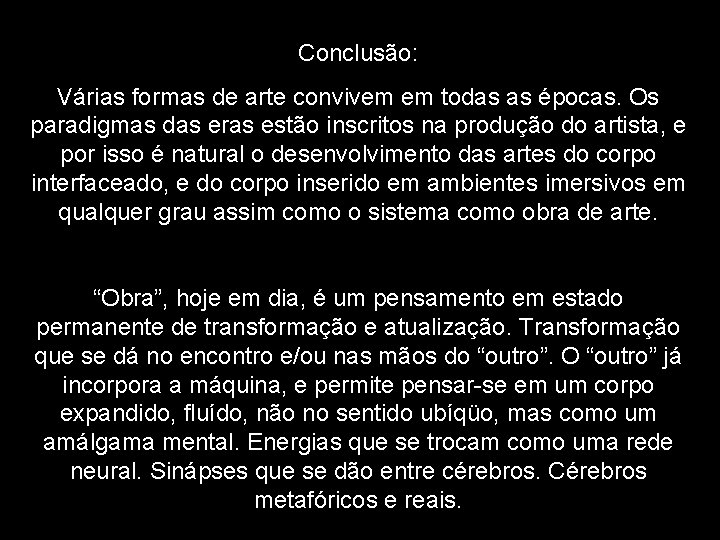 Conclusão: Várias formas de arte convivem em todas as épocas. Os paradigmas das eras