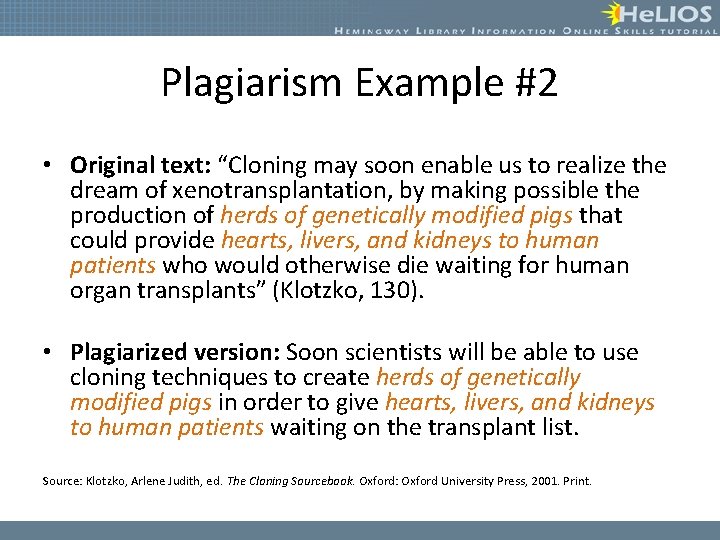 Plagiarism Example #2 • Original text: “Cloning may soon enable us to realize the