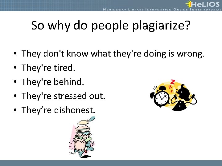 So why do people plagiarize? • • • They don't know what they're doing
