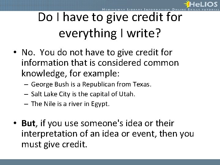 Do I have to give credit for everything I write? • No. You do