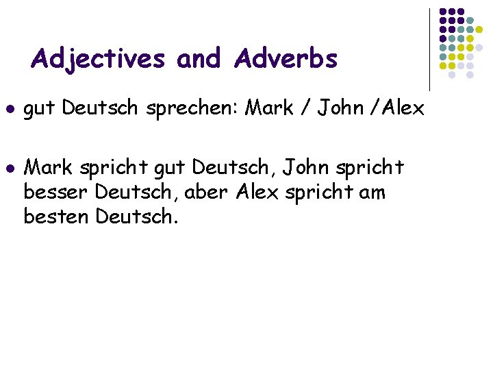 Adjectives and Adverbs l l gut Deutsch sprechen: Mark / John /Alex Mark spricht