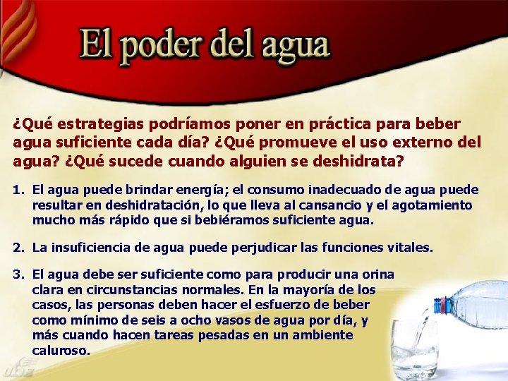 ¿Qué estrategias podríamos poner en práctica para beber agua suficiente cada día? ¿Qué promueve