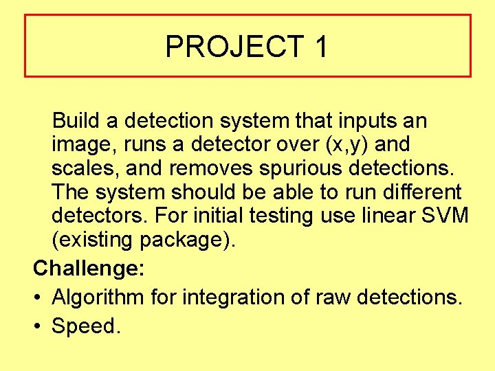 PROJECT 1 Build a detection system that inputs an image, runs a detector over