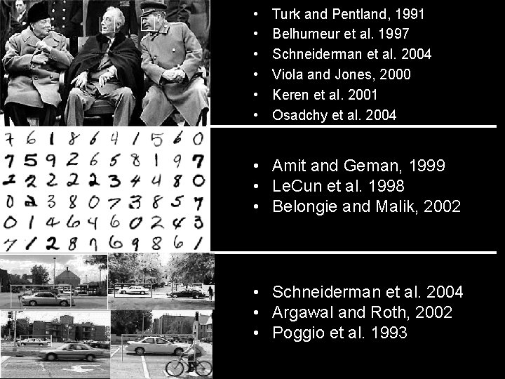  • • • Turk and Pentland, 1991 Belhumeur et al. 1997 Schneiderman et