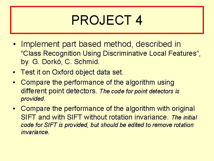 PROJECT 4 • Implement part based method, described in “Class Recognition Using Discriminative Local
