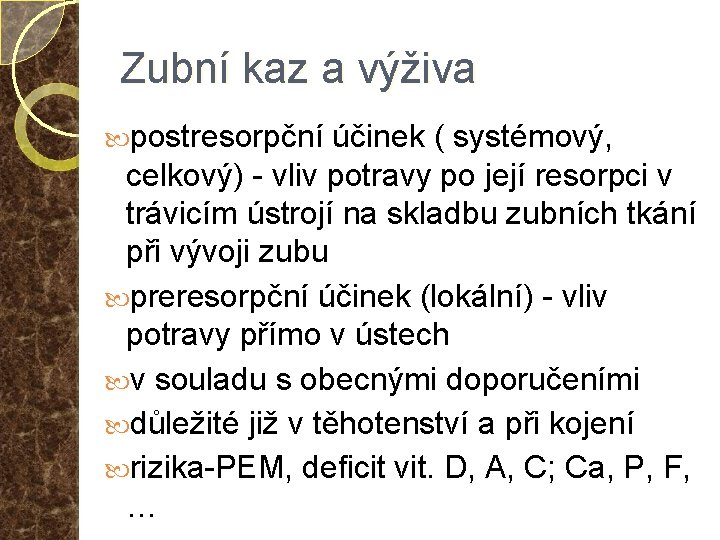 Zubní kaz a výživa postresorpční účinek ( systémový, celkový) - vliv potravy po její