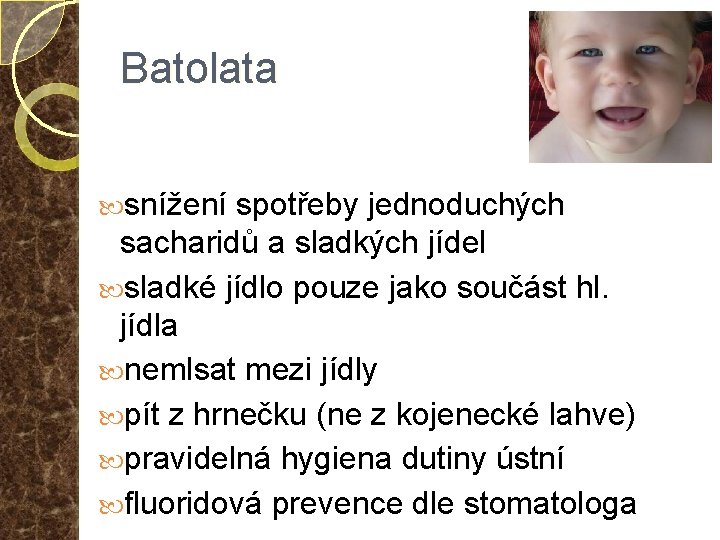 Batolata snížení spotřeby jednoduchých sacharidů a sladkých jídel sladké jídlo pouze jako součást hl.