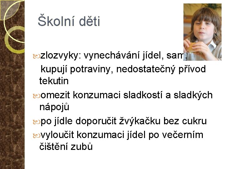 Školní děti zlozvyky: vynechávání jídel, samy si kupují potraviny, nedostatečný přívod tekutin omezit konzumaci