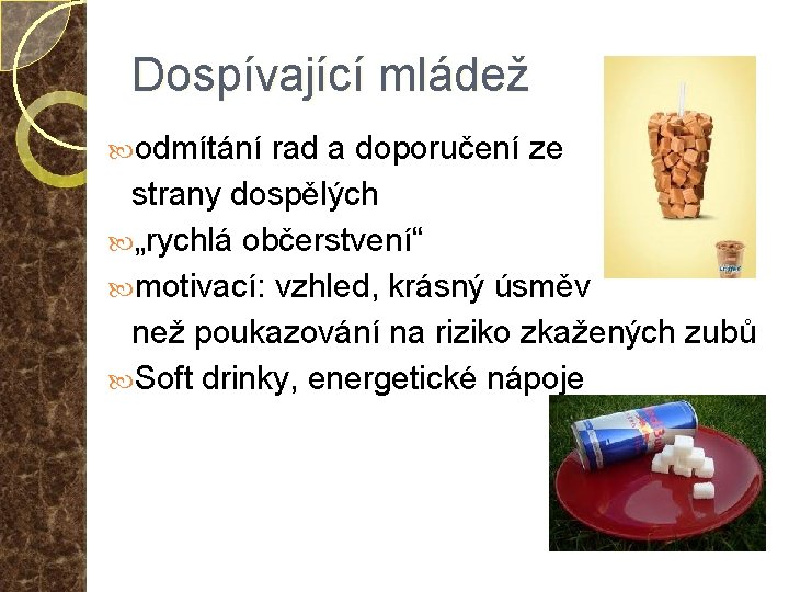 Dospívající mládež odmítání rad a doporučení ze strany dospělých „rychlá občerstvení“ motivací: vzhled, krásný