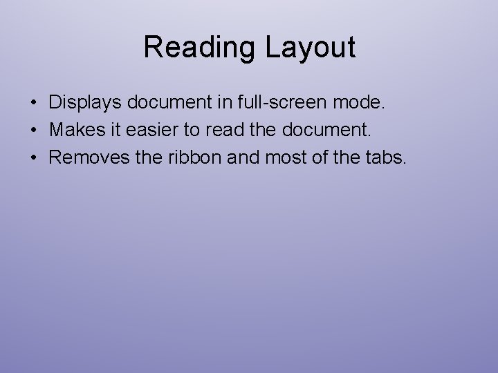Reading Layout • Displays document in full-screen mode. • Makes it easier to read