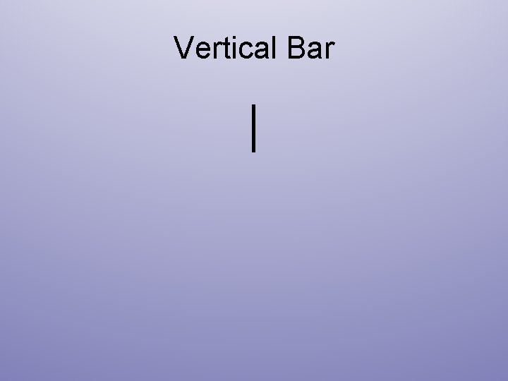 Vertical Bar | 