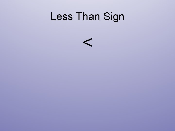 Less Than Sign < 