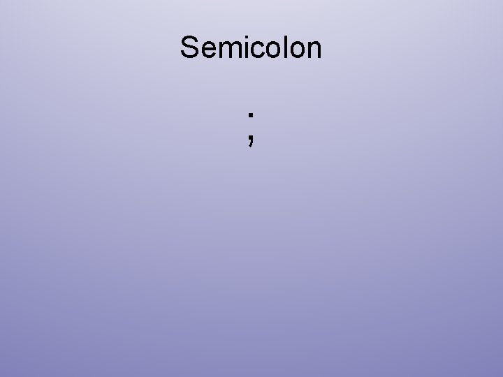 Semicolon ; 