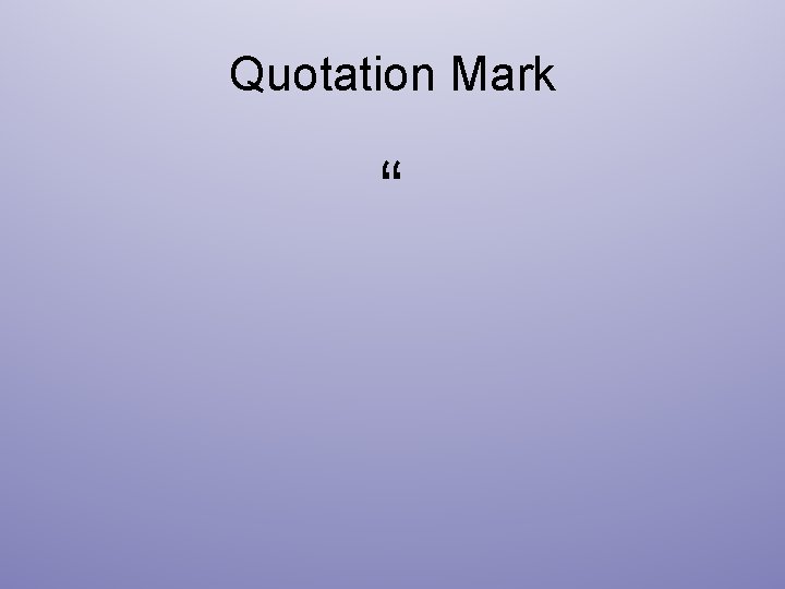 Quotation Mark “ 