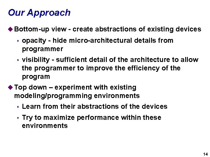Our Approach u Bottom-up view - create abstractions of existing devices s opacity -
