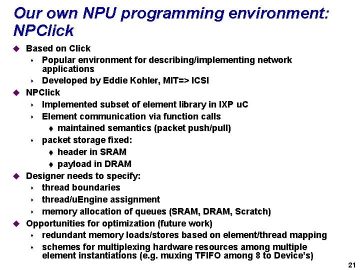 Our own NPU programming environment: NPClick u Based on Click Popular environment for describing/implementing